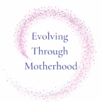 Evolving Through Motherhood